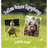 Yellow House Symphony - Hardcover