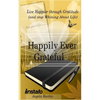 Happily Ever Grateful: Live Happier Through Gratitude...(and Stop Whining about Life) - Paperback