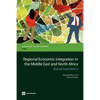 Regional Economic Integration in the Middle East and North Africa: Beyond Trade Reform - Paperback