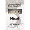 Bible Study Guide -- Micah: Good Questions Have Small Groups Talking - Paperback