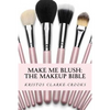 Make Me Blush: THE MAKEUP BIBLE: The Makeup Bible - Paperback