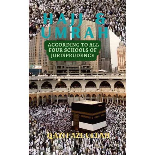 Hajj & Umrah According to all Four Schools of Jurisprudence - Hardcover