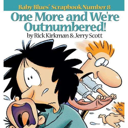 One More and We Re Outnumbered!: Baby Blues Scrapbook No. 8 - Paperback