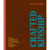 Crafted Kinship: Inside the Creative Practices of Contemporary Black Caribbean Makers - Hardcover