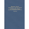 Maritime Sector, Institutions, and Sea Power of Premodern China - Hardcover