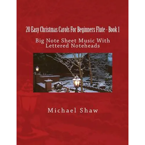 20 Easy Christmas Carols For Beginners Flute - Book 1: Big Note Sheet Music with Lettered Noteheads - Paperback
