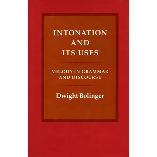 Intonation and Its Uses: Melody in Grammar and Discourse - Hardcover