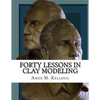 Forty Lessons in Clay Modeling - Paperback