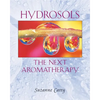 Hydrosols: The Next Aromatherapy - Paperback
