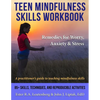 Teen Mindfulness Skills Workbook; Remedies for Worry, Anxiety & Stress: A practitioner's guide to teaching mindfulness skills - Paperback