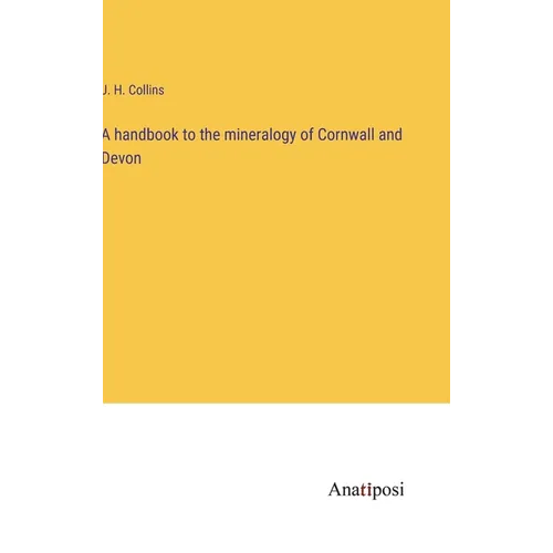 A handbook to the mineralogy of Cornwall and Devon - Hardcover