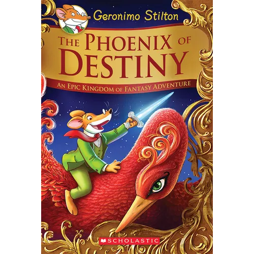The Phoenix of Destiny: An Epic Kingdom of Fantasy Adventure (Geronimo Stilton and the Kingdom of Fantasy: Special Edition) - Hardcover