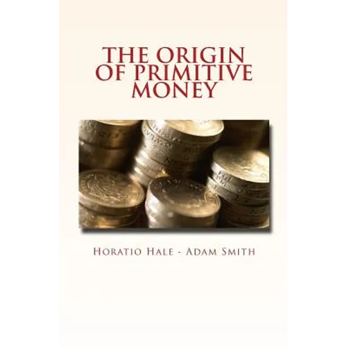 The Origin of Primitive Money: (with illustrations) - Paperback