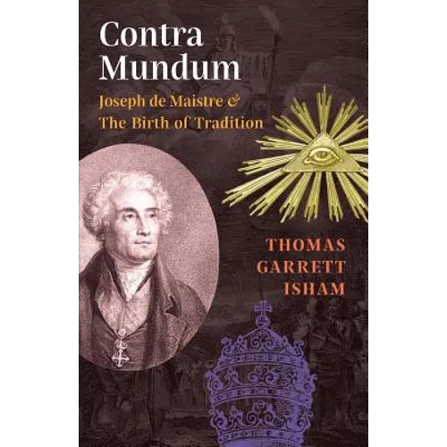 Contra Mundum: Joseph de Maistre & The Birth of Tradition - Paperback