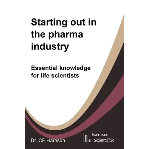 Starting out in the pharma industry: Essential knowledge for life scientists - Paperback