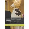 Increase Clients For Your Local Business: How Small Businesses Thrive and Others Don't - Paperback