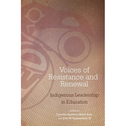 Voices of Resistance and Renewal: Indigenous Leadership in Education - Paperback
