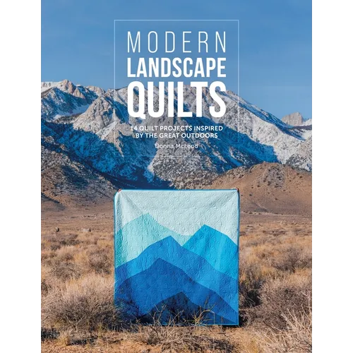 Modern Landscape Quilts: 14 Quilt Projects Inspired by the Great Outdoors - Paperback