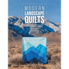 Modern Landscape Quilts: 14 Quilt Projects Inspired by the Great Outdoors - Paperback