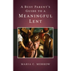 A Busy Parent's Guide to a Meaningful Lent - Paperback