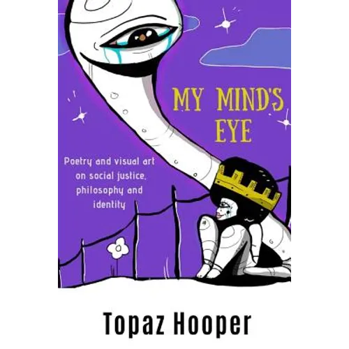 My Mind's Eye: Poetry and Visual Art on Social Justice, Philosophy and Identity - Paperback
