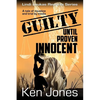 Guilty Until Proven Innocent: The Story Of A Man Falsely Accused - Paperback