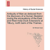 Antiquity of Man as Deduced from the Discovery of a Human Skeleton During the Excavations of the East and West India Dock Extensions at Tilbury, North - Paperback