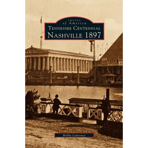 Tennessee Centennial: Nashville 1897 - Hardcover