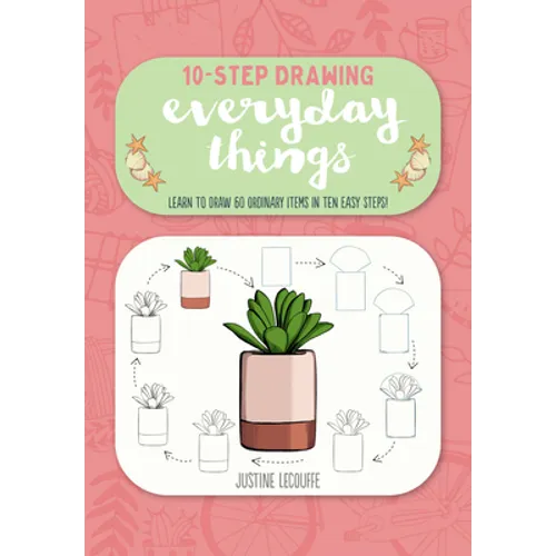 Ten-Step Drawing: Everyday Things: Learn to Draw 60 Ordinary Items in Ten Easy Steps! - Paperback