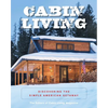 Cabin Living: Discovering the Simple American Getaway - Paperback