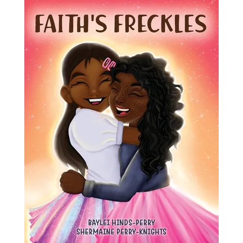 Faith's Freckles: A Book to Build Self-Esteem - Paperback