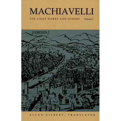 Machiavelli: The Chief Works and Others, Vol. I - Paperback