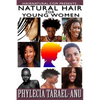 Natural Hair for Young Women: A step-by-step guide to Natural Hair for Black Women, the Best Hair Products, Hair Growth, Hair Treatments, Natural Ha - Paperback