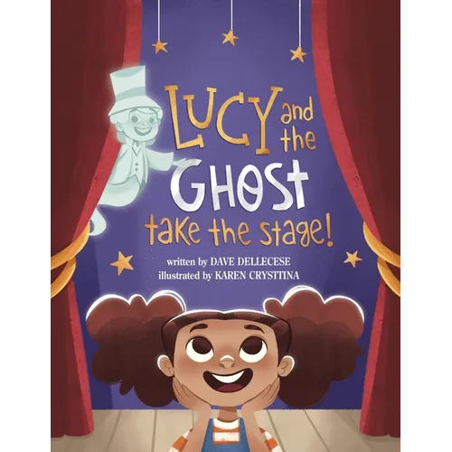 Lucy and the Ghost Take the Stage! - Paperback