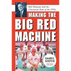 Making the Big Red Machine: Bob Howsam and the Cincinnati Reds of the 1970s - Paperback