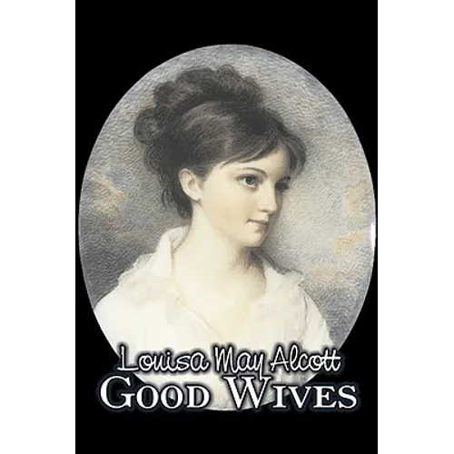 Good Wives by Louisa May Alcott, Fiction, Family, Classics - Hardcover
