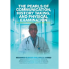 The Pearls of Communication, History Taking, and Physical Examination: The Road to Passing Clinical Examinations - Hardcover