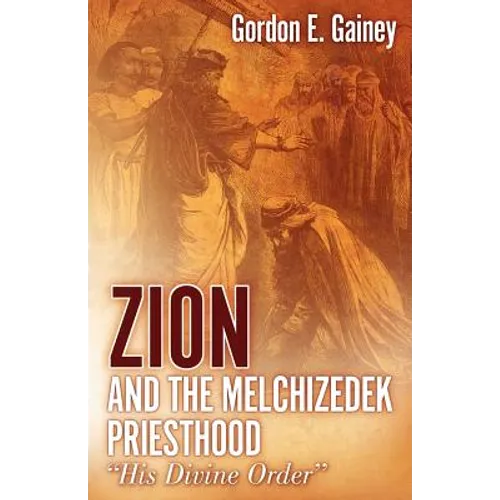 Zion and the Melchizedek Priesthood - Paperback
