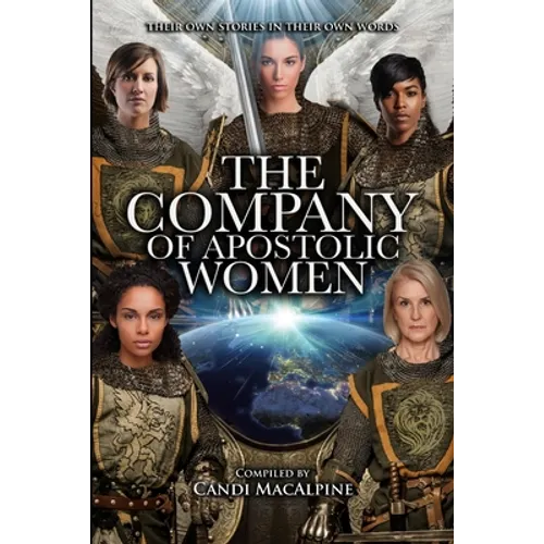 The Company of Apostolic Women: Their Stories In Their Own Words - Paperback