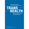 Trans Health: Global Perspectives on Care for Trans Communities - Paperback