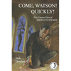 Come, Watson! Quickly!: Five Unseen Tales of SHERLOCK HOLMES - Paperback
