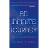 An Infinite Journey: Growing toward Christlikeness - Hardcover