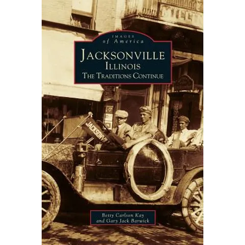 Jacksonville, Illinois: The Traditions Continue - Hardcover