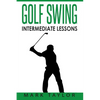 Golf Swing: Intermediate Lessons - Paperback
