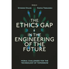 The Ethics Gap in the Engineering of the Future: Moral Challenges for the Technology of Tomorrow - Hardcover