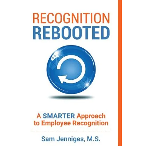 Recognition Rebooted: A Smarter Approach to Employee Recognition - Paperback