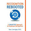 Recognition Rebooted: A Smarter Approach to Employee Recognition - Paperback
