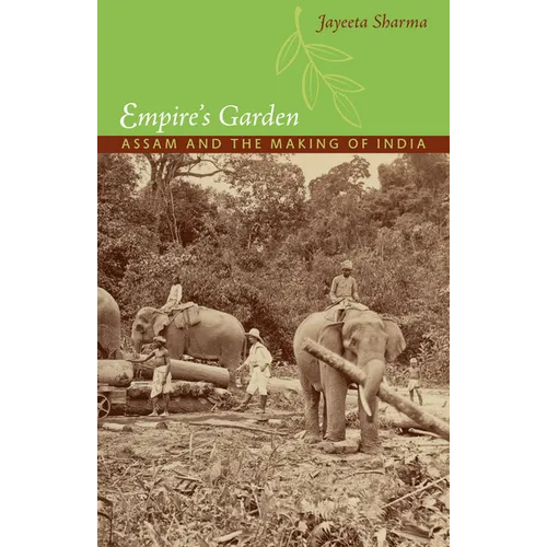 Empire's Garden: Assam and the Making of India - Paperback