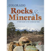 Colorado Rocks & Minerals: A Field Guide to the Centennial State - Paperback