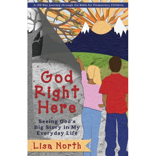 God Right Here: Seeing God's Big Story in My Everyday Life - Paperback